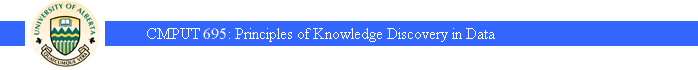 CMPUT 695: Principles of Knowledge Discovery in Data